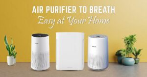 Air Purifier to Breathe Easy at Your Home