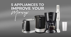 5 Essential Appliances to Kickstart Your Mornings