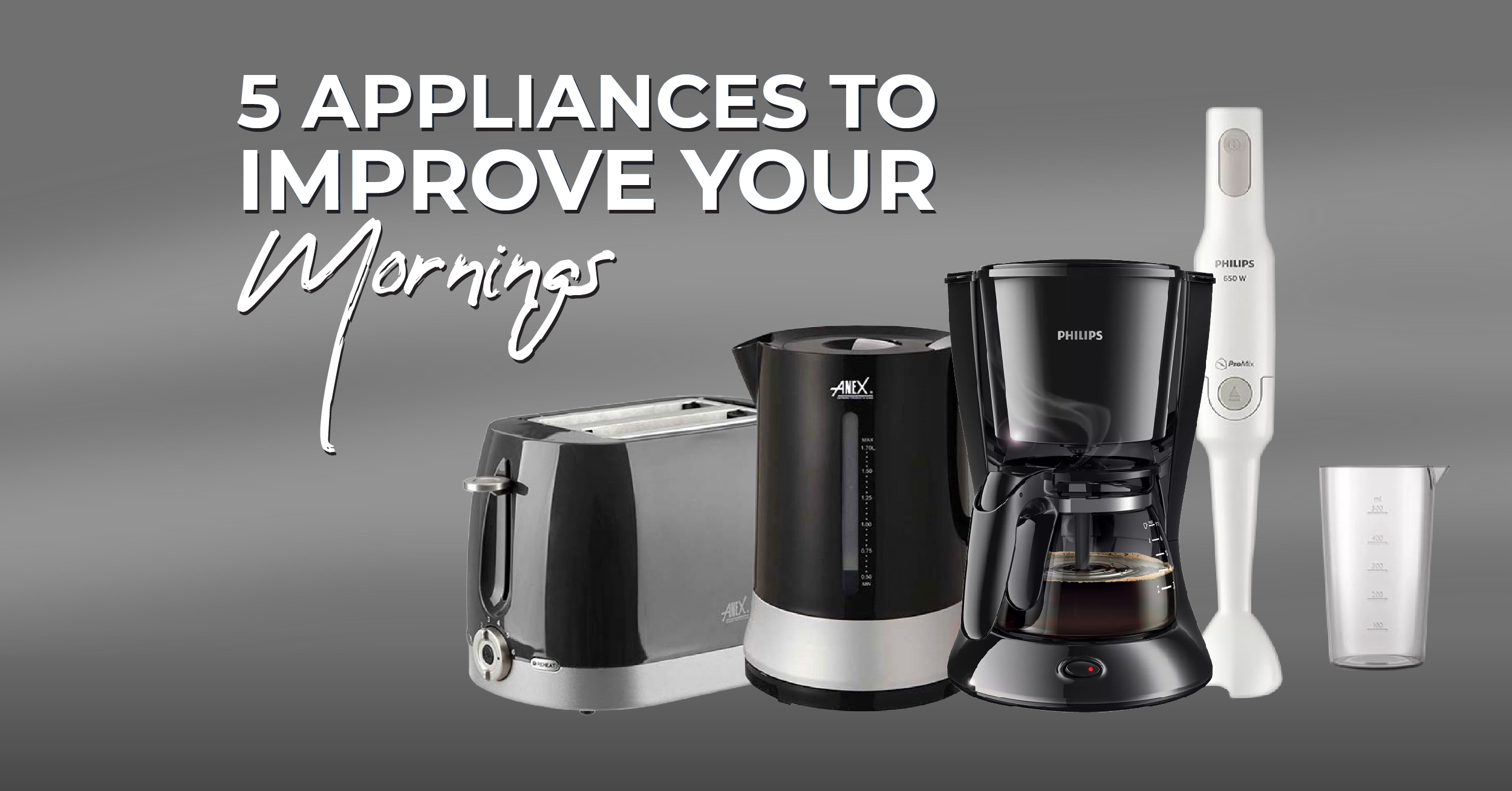 5 Essential Appliances to Kickstart Your Mornings