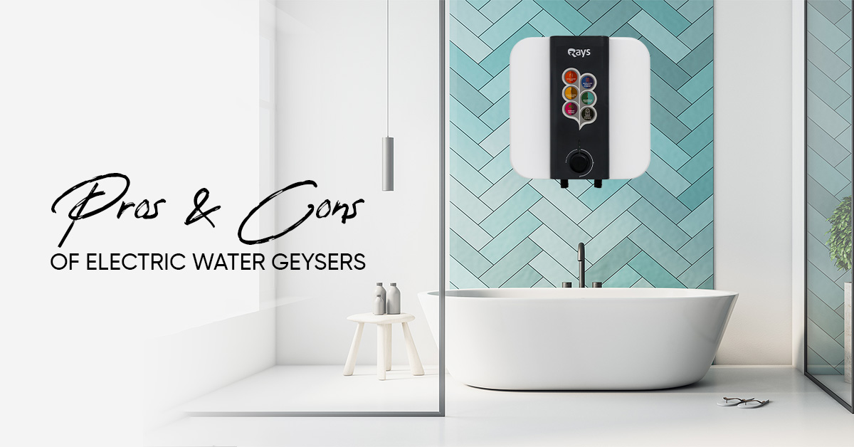 Pros and Cons of Electric Water Geysers